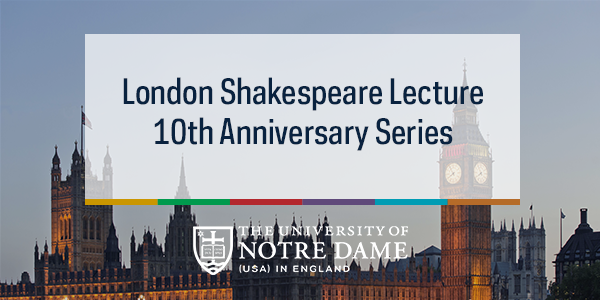  London Shakespeare Lecture 10th Anniversary Series 