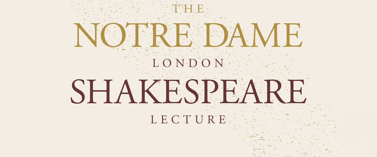 The Notre Dame London Shakespeare Lecture