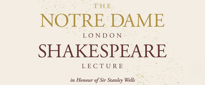 The Notre Dame London Shakespeare Lecture